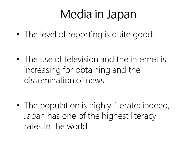 Media in Japan The level of reporting is quite good.  The use of